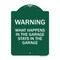 Signmission What Happens in the Garage Stays in the Garage, Green & White Aluminum Architectural Sign A-DES-GW-1824-22703 - alternate 1